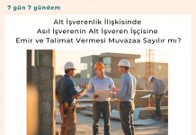 Alt İşverenlik İlişkisinde Asıl İşverenin Alt İşveren İşçisine Emir Ve Talimat Vermesi Muvazaa Sayılır Mı Satınalma Dergisi 7 Gün 7 Gündem