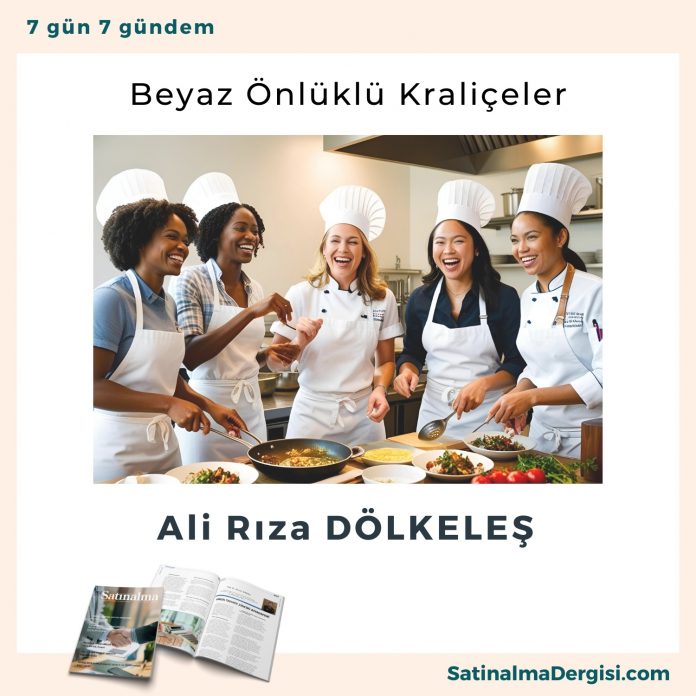 Beyaz önlüklü Kraliçeler Satınalma Dergisi 7 Gün 7 Gündem