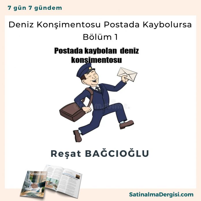 Deniz Konşimentosu Postada Kaybolursa Bölüm 1 Satınalma Dergisi 7 Gün 7 Gündem