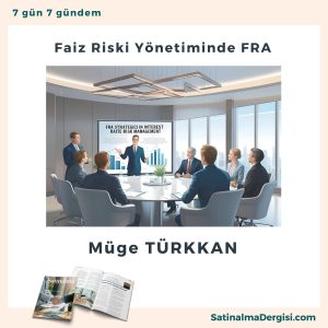 Faiz Riski Yönetiminde Fra Satınalma Dergisi 7 Gün 7 Gündem