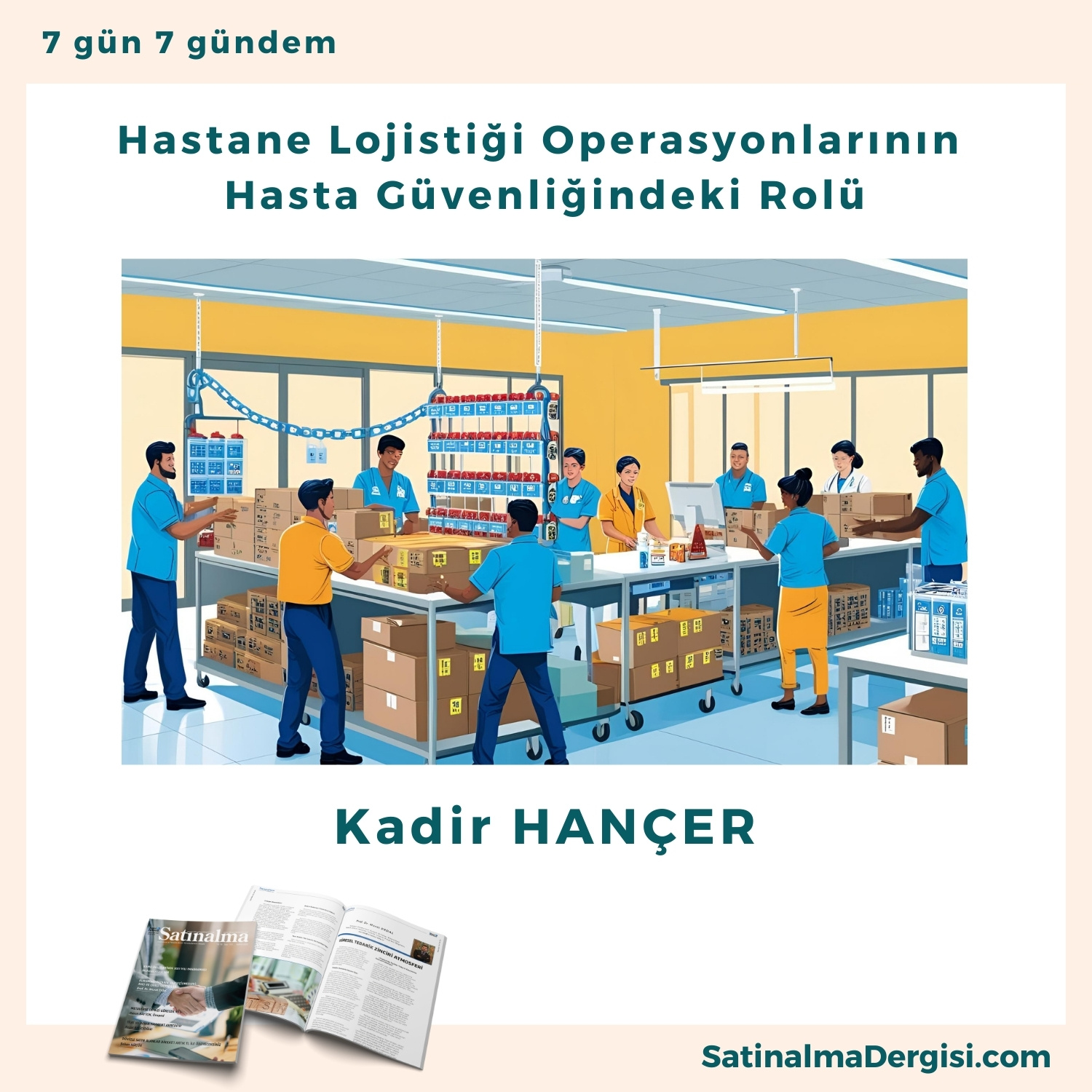 Hastane Lojistiği Operasyonlarının Hasta Güvenliğindeki Rolü Satınalma Dergisi 7 Gün 7 Gündem