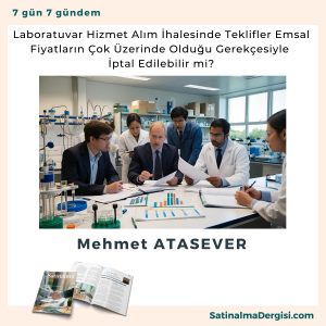 Laboratuvar Hizmet Alım İhalesinde Teklifler Emsal Fiyatların çok üzerinde Olduğu Gerekçesiyle İptal Edilebilir Mi Satınalma Dergisi 7 Gün 7 Gündem