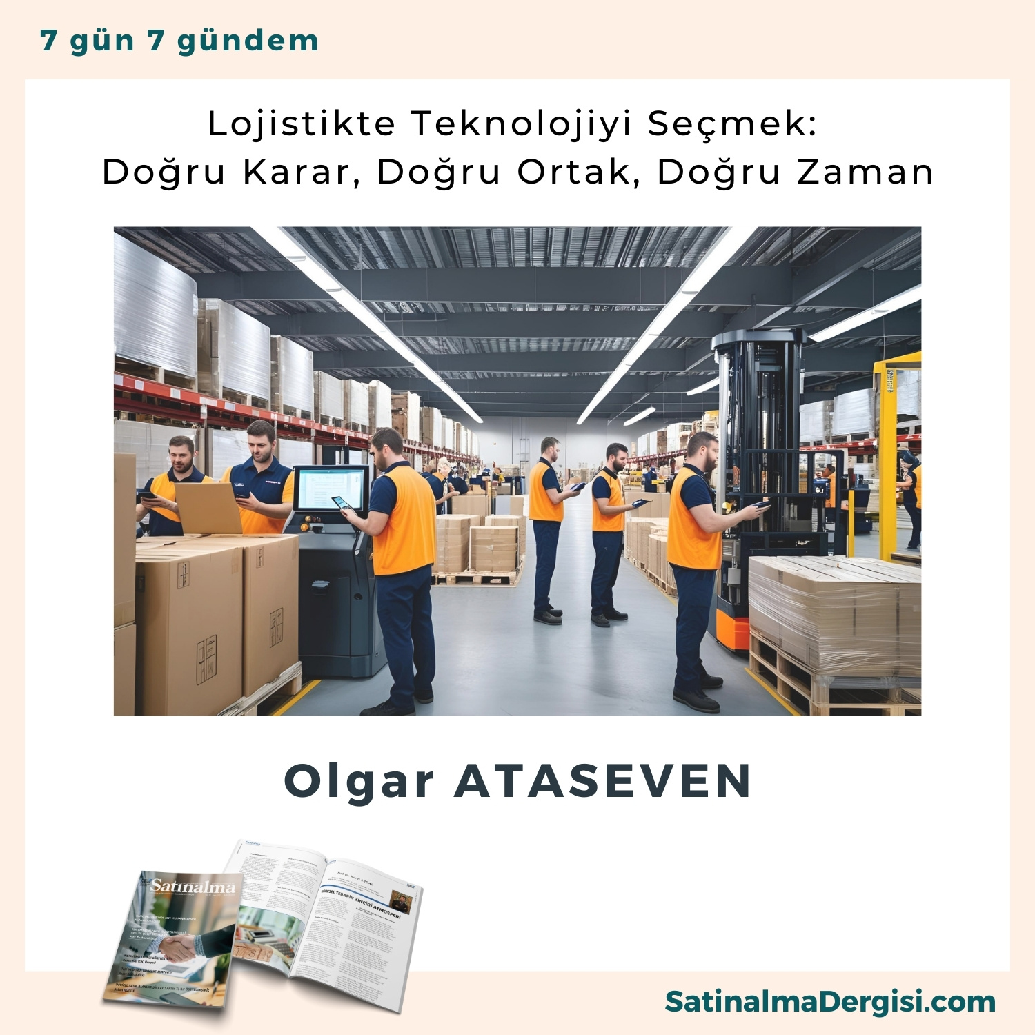 Lojistikte Teknolojiyi Seçmek Doğru Karar, Doğru Ortak, Doğru Zaman Satınalma Dergisi 7 Gün 7 Gündem