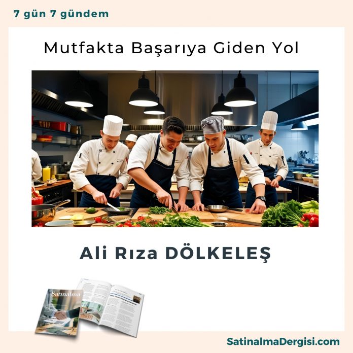 Mutfakta Başarıya Giden Yol Satınalma Dergisi 7 Gün 7 Gündem