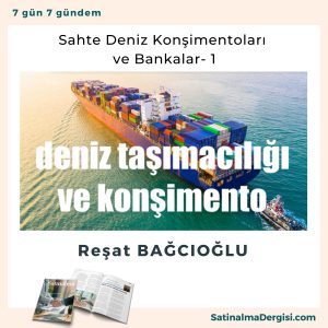 Sahte Deniz Konşimentoları Ve Bankalar 1 Satınalma Dergisi 7 Gün 7 Gündem
