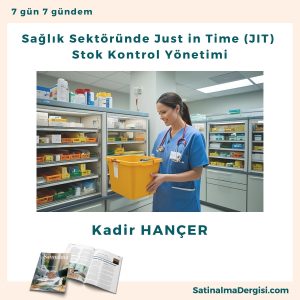 Sağlık Sektöründe Just In Time (jit) Stok Kontrol Yönetimi Satınalma Dergisi 7 Gün 7 Gündem