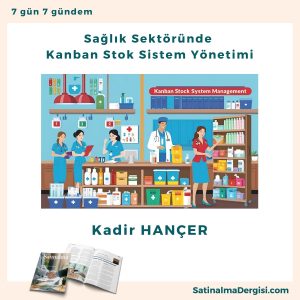 Sağlık Sektöründe Kanban Stok Sistem Yönetimi Satınalma Dergisi 7 Gün 7 Gündem