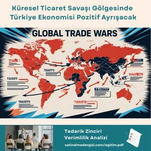 Tedarik Zinciri Verimlilik Analizi Haber Küresel Ticaret Savaşı Gölgesinde Türkiye Ekonomisi Pozitif Ayrışacak