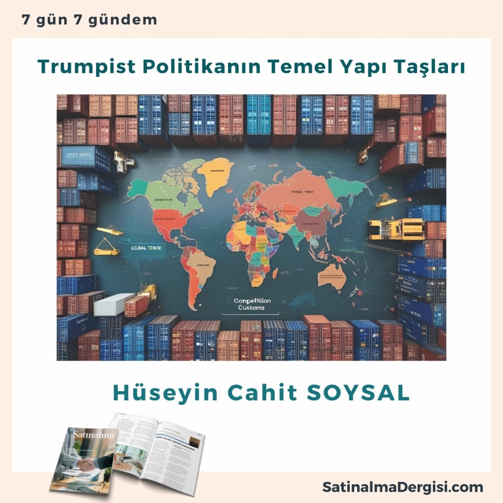 Trumpist Politikanın Temel Yapı Taşları Satınalma Dergisi 7 Gün 7 Gündem