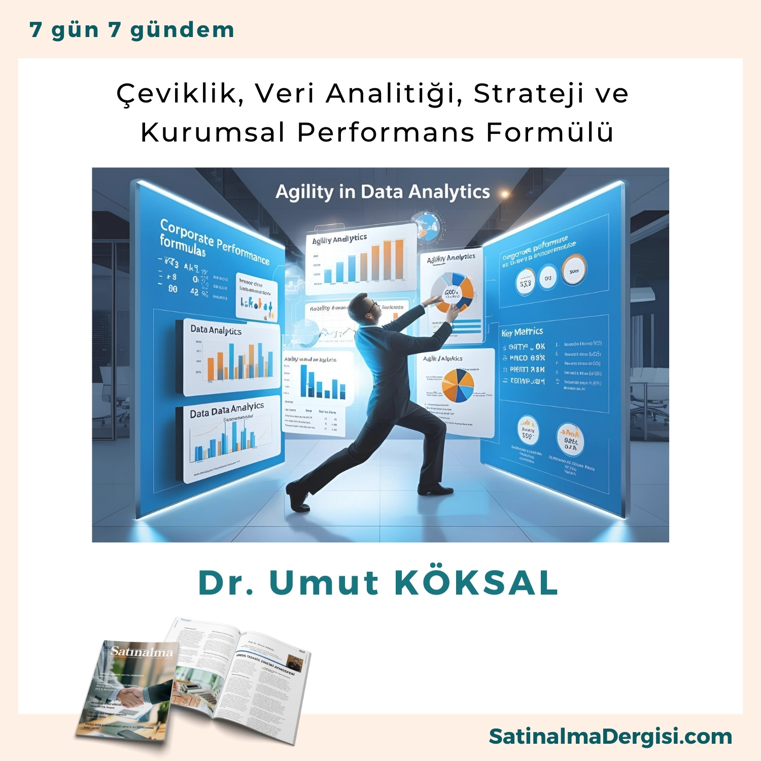 çeviklik, Veri Analitiği, Strateji Ve Kurumsal Performans Formülü Satınalma Dergisi 7 Gün 7 Gündem