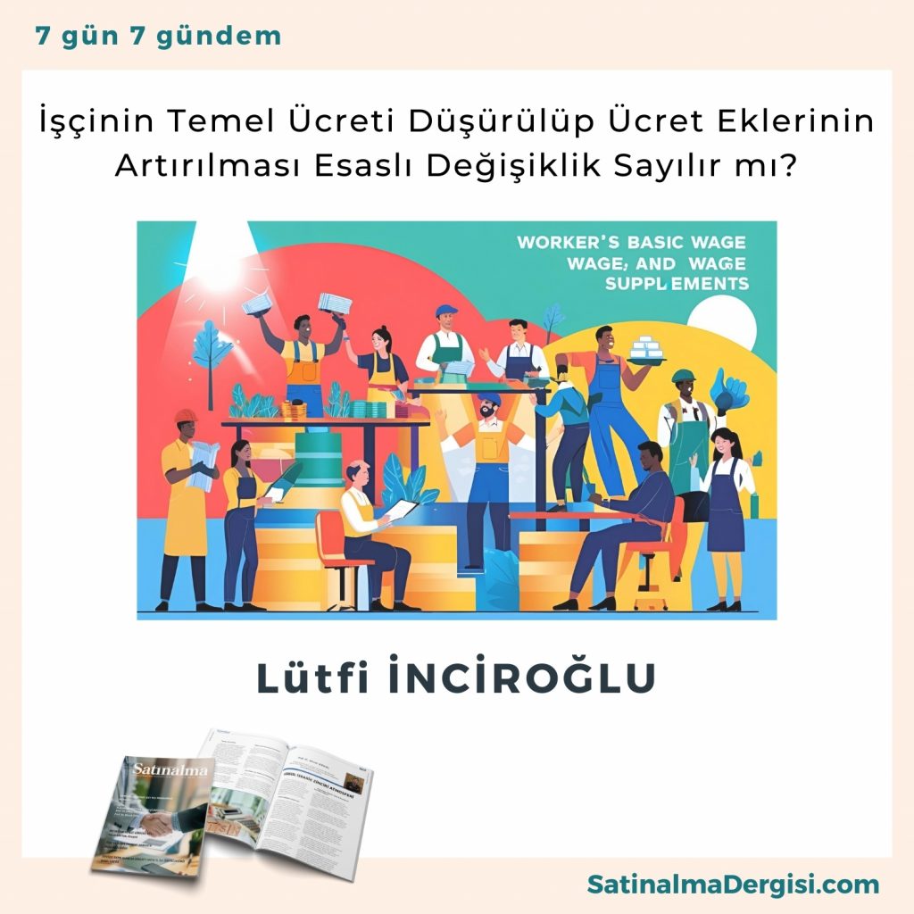 İşçinin Temel ücreti Düşürülüp ücret Eklerinin Artırılması Esaslı Değişiklik Sayılır Mı