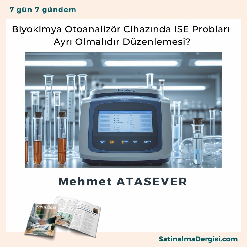 Biyokimya Otoanalizör Cihazında Ise Probları Ayrı Olmalıdır Düzenlemesi Satınalma Dergisi 7 Gün 7 Gündem