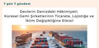 Devlerin Denizdeki Hâkimiyeti Küresel Gemi şirketlerinin Ticarete, Lojistiğe Ve İklim Değişikliğine Etkisi! Satınalma Dergisi 7 Gün 7 Gündem