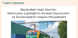 Raylardaki Yeşil Devrim Demiryolu Lojistiğinin Küresel Oyuncuları Ve Sürdürülebilir Ulaşım Mücadelesi! Satınalma Dergisi 7 Gün 7 Gündem