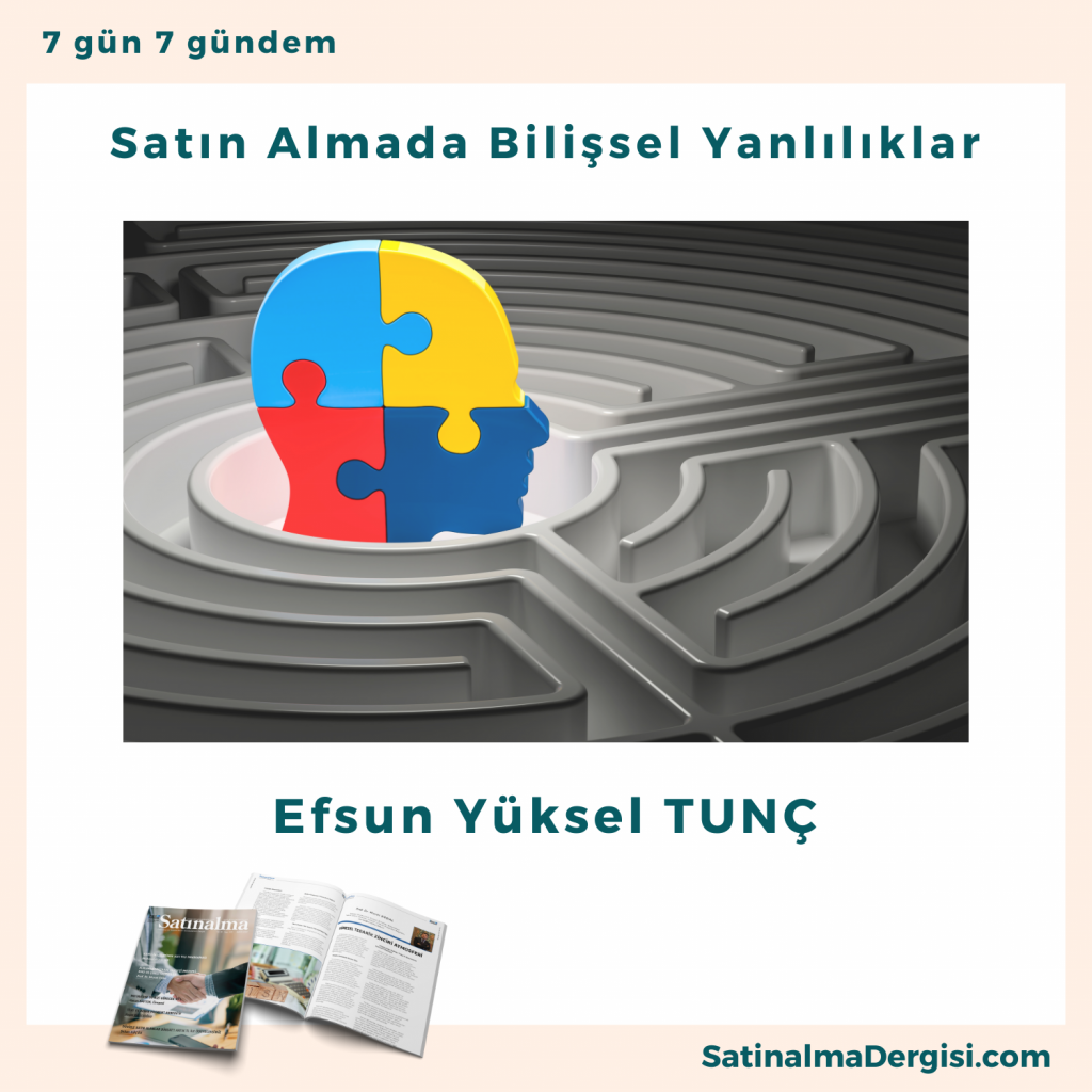 Satın Almada Bilişsel Yanlılıklar Satınalma Dergisi 7 Gün 7 Gündem