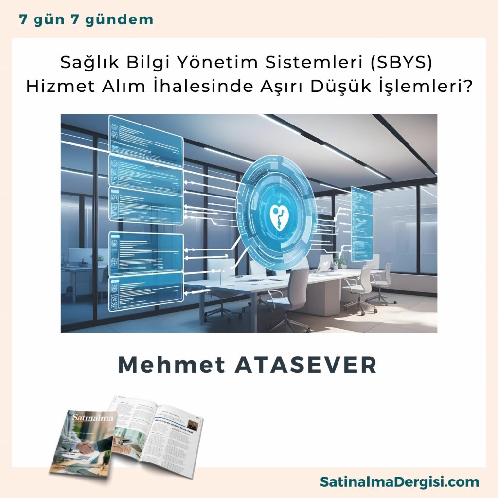 Sağlık Bilgi Yönetim Sistemleri (sbys) Hizmet Alım İhalesinde Aşırı Düşük İşlemleri Satınalma Dergisi 7 Gün 7 Gündem