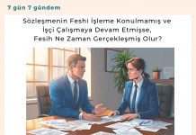 Sözleşmenin Feshi İşleme Konulmamış Ve İşçi çalışmaya Devam Etmişse, Fesih Ne Zaman Gerçekleşmiş Olur Satınalma Dergisi 7 Gün 7 Gündem