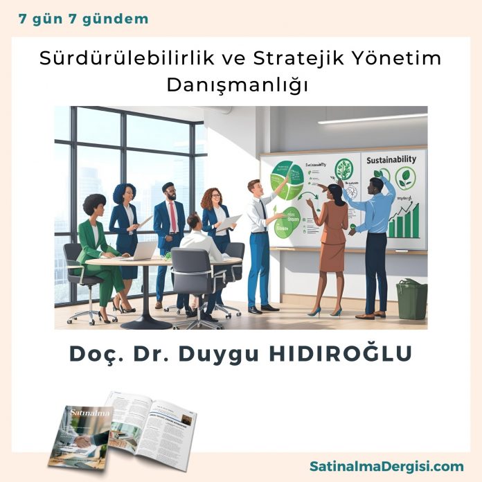 Sürdürülebilirlik Ve Stratejik Yönetim Danışmanlığı Satınalma Dergisi 7 Gün 7 Gündem