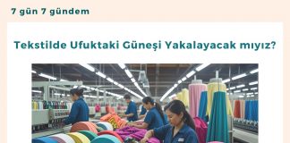 Tekstilde Ufuktaki Güneşi Yakalayacak Mıyız Satınalma Dergisi 7 Gün 7 Gündem