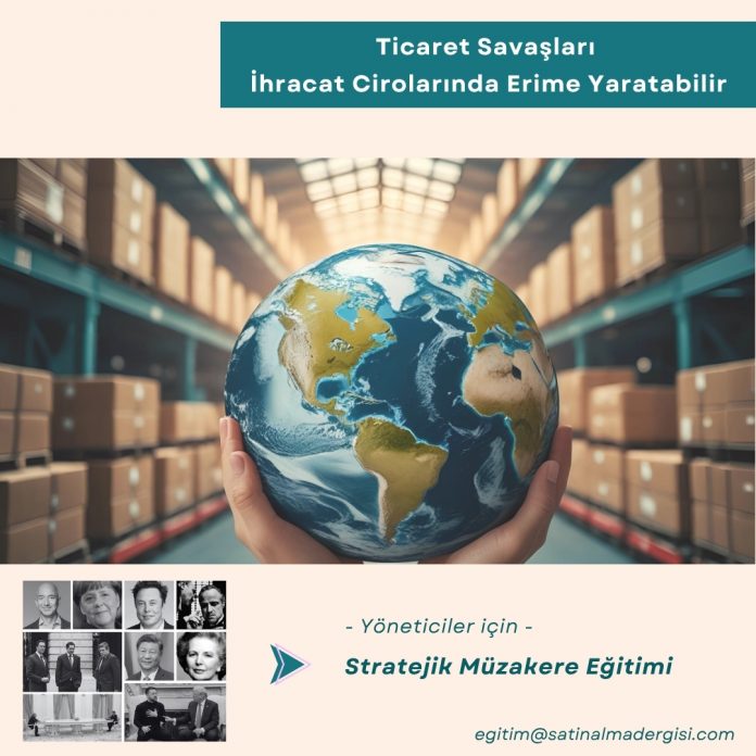 Yöneticiler Için Stratejik Müzakere Eğitimi Haber Ticaret Savaşları İhracat Cirolarında Erime Yaratabilir