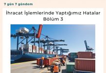 İhracat İşlemlerinde Yaptığımız Hatalar Bölüm 3 Satınalma Dergisi 7 Gün 7 Gündem