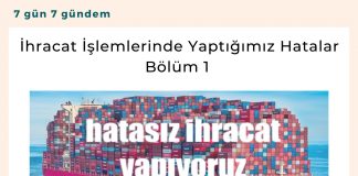 İhracat İşlemlerinde Yaptığımız Hatalar – Bölüm 1 Satınalma Dergisi 7 Gün 7 Gündem