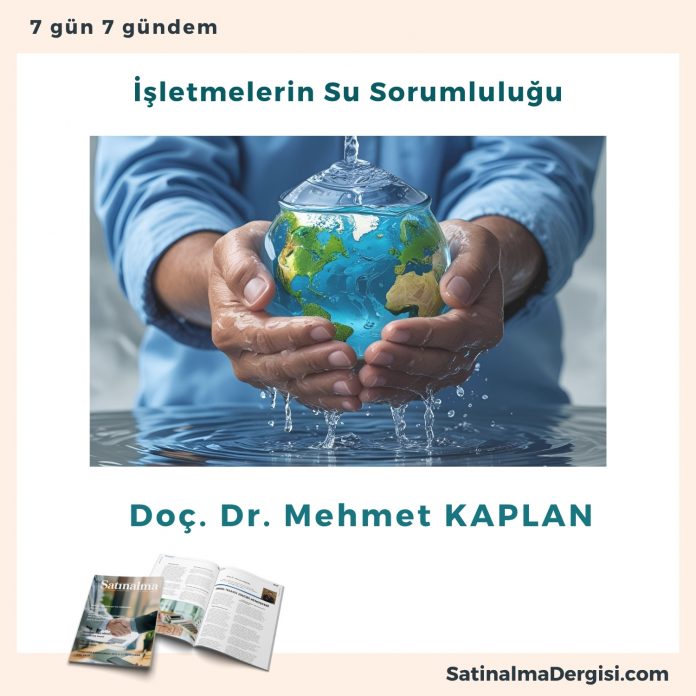 İşletmelerin Su Sorumluluğu Satınalma Dergisi 7 Gün 7 Gündem