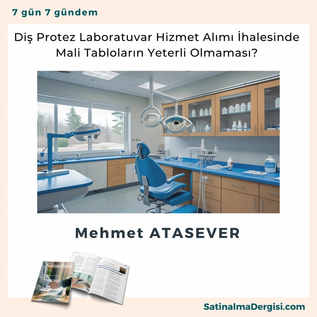 Diş Protez Laboratuvar Hizmet Alımı İhalesinde Mali Tabloların Yeterli Olmaması Satınalma Dergisi 7 Gün 7 Gündem