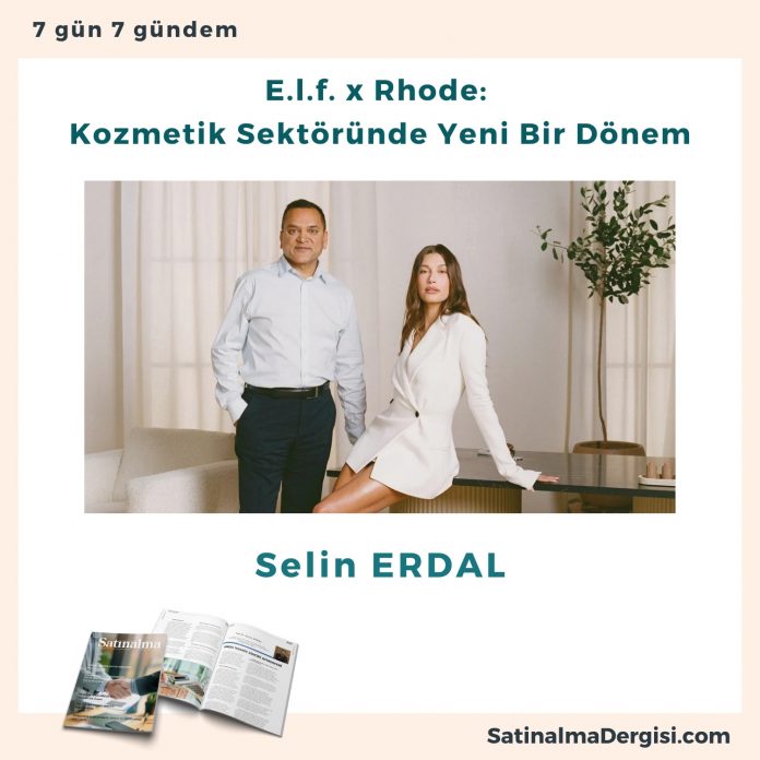 E.l.f. X Rhode Kozmetik Sektöründe Yeni Bir Dönem Satınalma Dergisi 7 Gün 7 Gündem