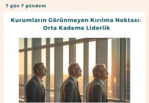 Kurumların Görünmeyen Kırılma Noktası Orta Kademe Liderlik Satınalma Dergisi 7 Gün 7 Gündem