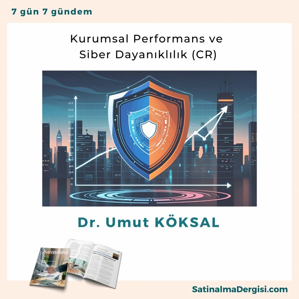 Kurumsal Performans Ve Siber Dayanıklılık (cr) Satınalma Dergisi 7 Gün 7 Gündem