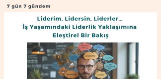 Liderim, Lidersin, Liderler… İş Yaşamındaki Liderlik Yaklaşımına Eleştirel Bir Bakış Satınalma Dergisi 7 Gün 7 Gündem