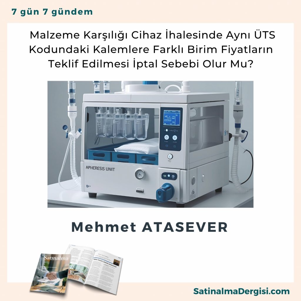 Malzeme Karşılığı Cihaz İhalesinde Aynı üts Kodundaki Kalemlere Farklı Birim Fiyatların Teklif Edilmesi İptal Sebebi Olur Mu Satınalma Dergisi 7 Gün 7 Gündem
