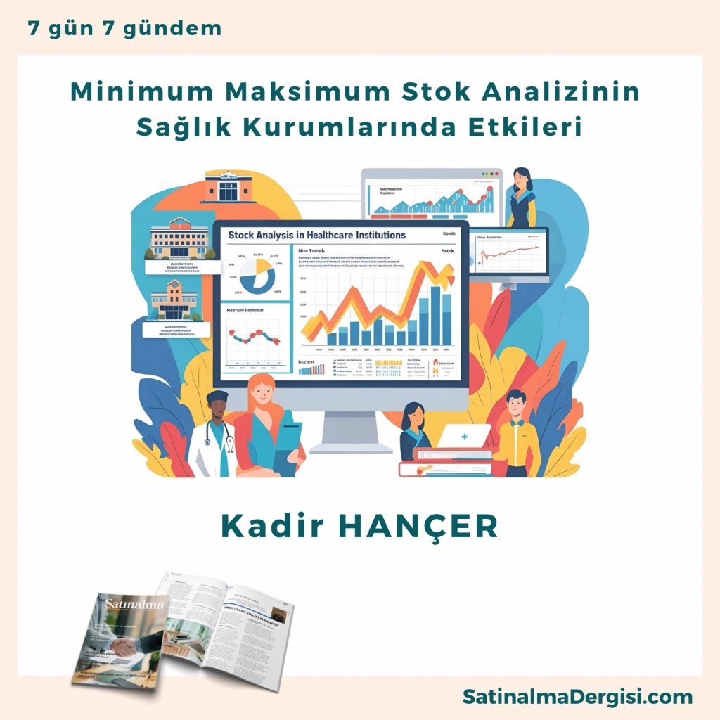 Minimum Maksimum Stok Analizinin Sağlık Kurumlarında Etkileri Satınalma Dergisi 7 Gün 7 Gündem