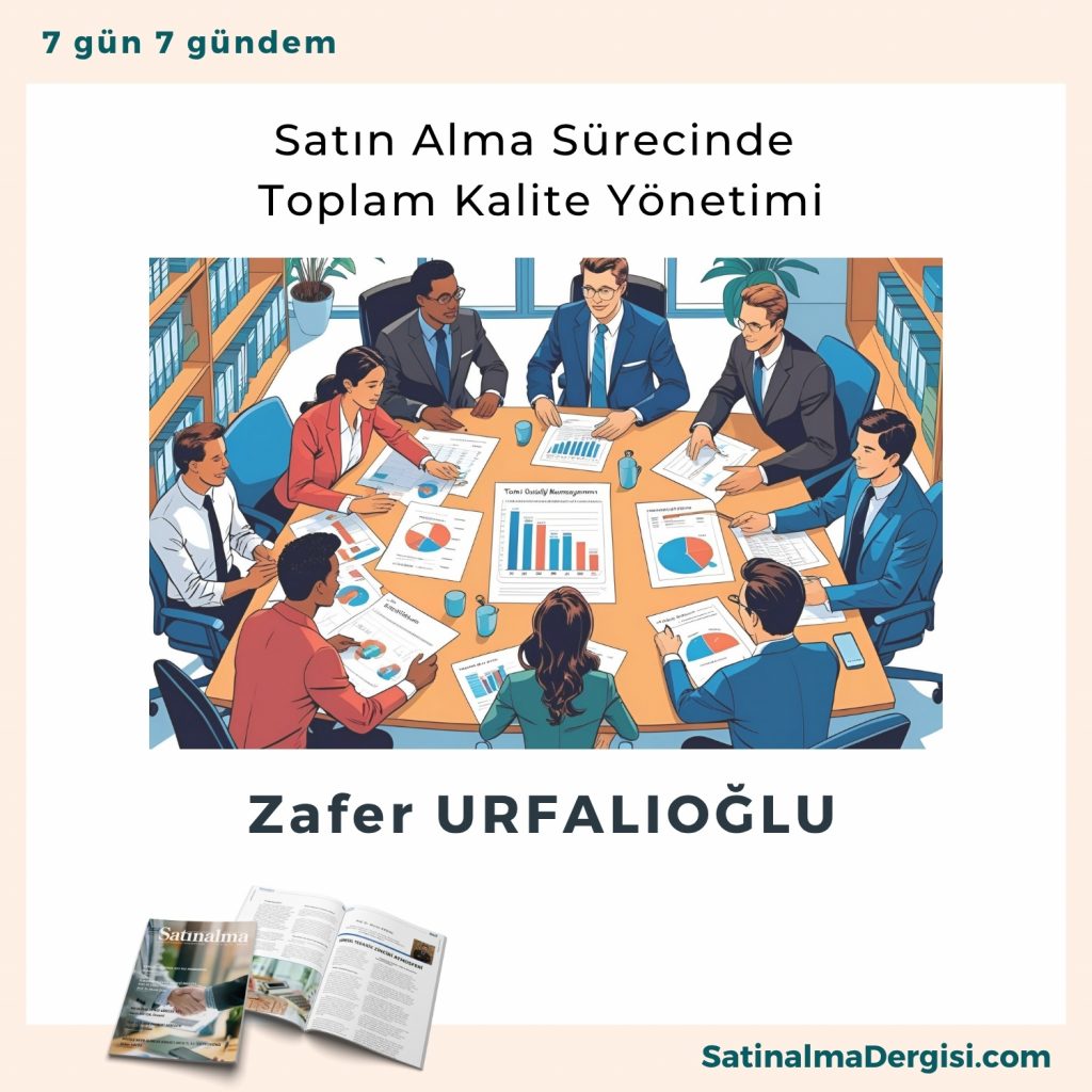 Satın Alma Sürecinde Toplam Kalite Yönetimi Satınalma Dergisi 7 Gün 7 Gündem
