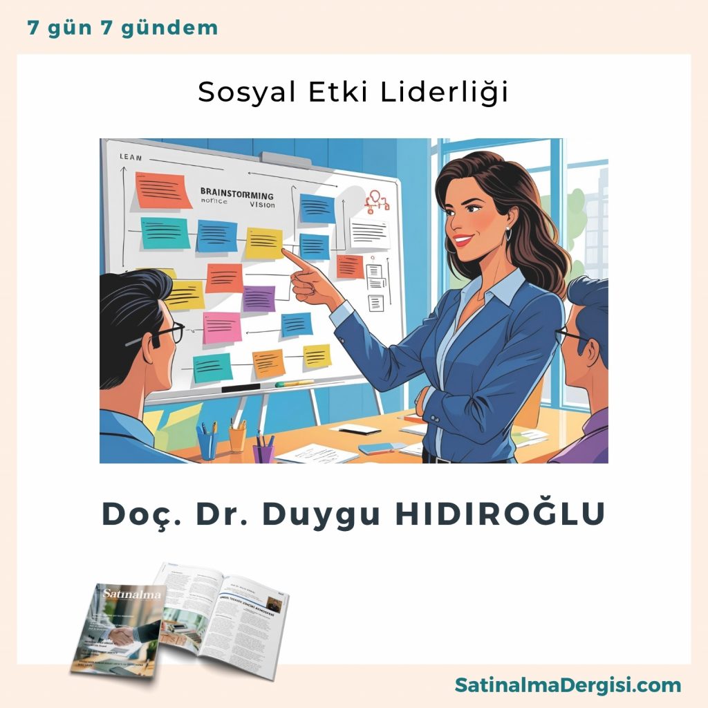 Sosyal Etki Liderliği Satınalma Dergisi 7 Gün 7 Gündem