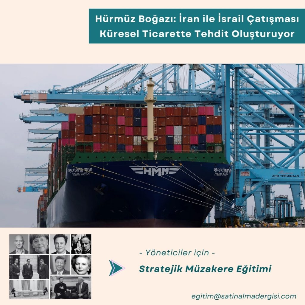 Yöneticiler Için Stratejik Müzakere Eğitimi Haber Hürmüz Boğazı İran Ile İsrail çatışması Küresel Ticarette Tehdit Oluşturuyor