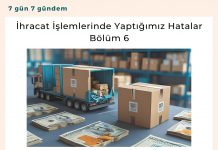 İhracat İşlemlerinde Yaptığımız Hatalar Bölüm 6 Satınalma Dergisi 7 Gün 7 Gündem