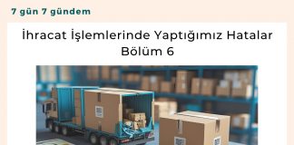 İhracat İşlemlerinde Yaptığımız Hatalar Bölüm 6 Satınalma Dergisi 7 Gün 7 Gündem