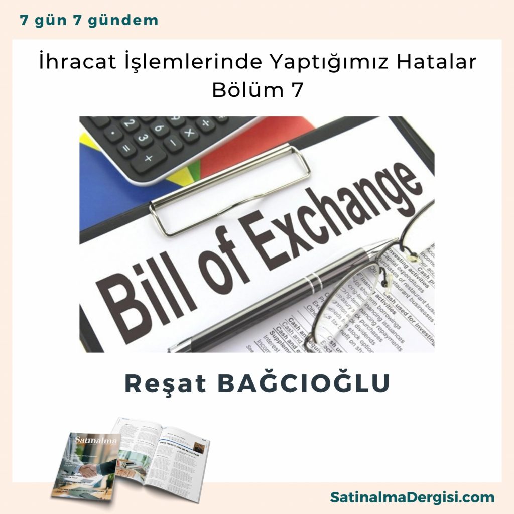 İhracat İşlemlerinde Yaptığımız Hatalar Bölüm 7 Satınalma Dergisi 7 Gün 7 Gündem