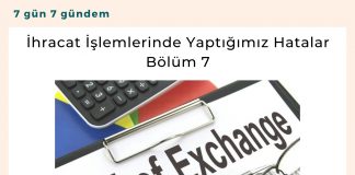 İhracat İşlemlerinde Yaptığımız Hatalar Bölüm 7 Satınalma Dergisi 7 Gün 7 Gündem