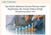 İşçi Eksik ödenen ücrete İhtirazı Kayıt Koymazsa Bu ücreti Kabul Ettiği Anlamına Gelir Mi Satınalma Dergisi 7 Gün 7 Gündem
