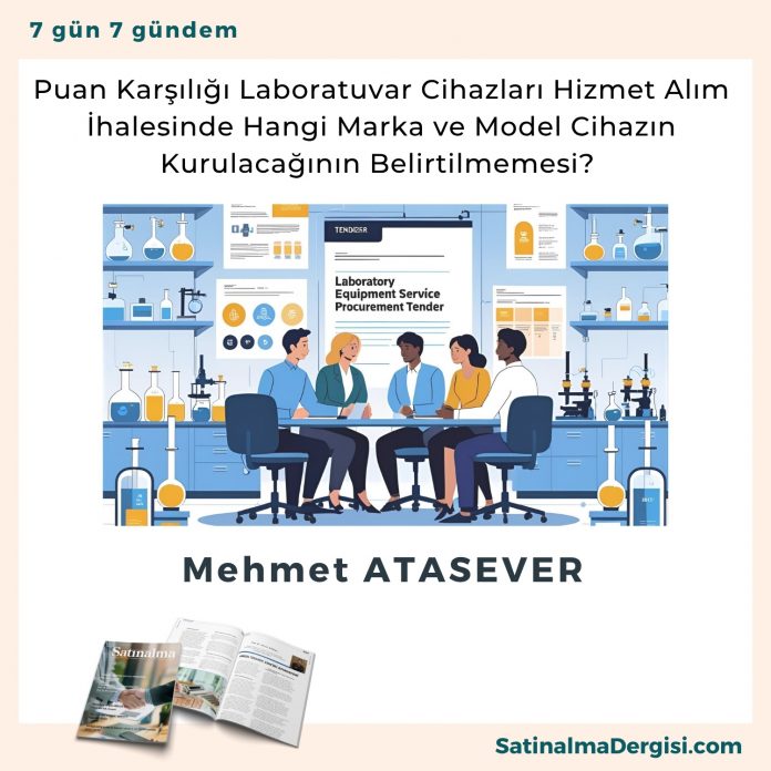 Puan Karşılığı Laboratuvar Cihazları Hizmet Alım İhalesinde Hangi Marka Ve Model Cihazın Kurulacağının Belirtilmemesi Satınalma Dergisi 7 Gün 7 Gündem