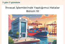 İhracat İşlemlerinde Yaptığımız Hatalar Bölüm 10 Satınalma Dergisi 7 Gün 7 Gündem