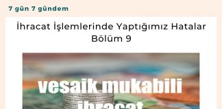 İhracat İşlemlerinde Yaptığımız Hatalar Bölüm 9 Satınalma Dergisi 7 Gün 7 Gündem
