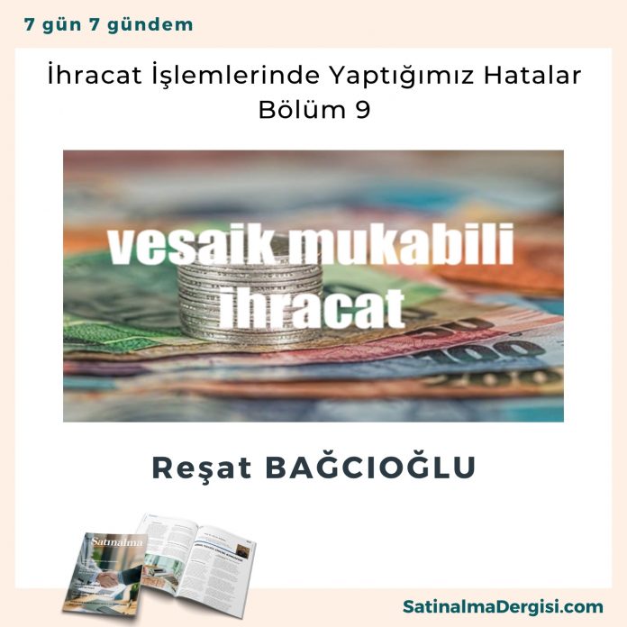 İhracat İşlemlerinde Yaptığımız Hatalar Bölüm 9 Satınalma Dergisi 7 Gün 7 Gündem
