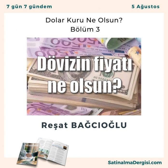 Dolar Kuru Ne Olsun  – Bölüm 3 Satınalma Dergisi 7 Gün 7 Gündem