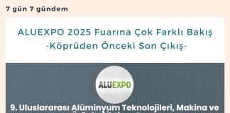 Aluexpo 2025 Fuarına çok Farklı Bakış Köprüden önceki Son çıkış Satınalma Dergisi 7 Gün 7 Gündem