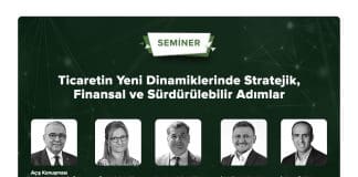 Ti̇careti̇n Yeni̇ Di̇nami̇kleri̇nde Strateji̇k, Fi̇nansal Ve Sürdürülebi̇li̇r Adimlar Semi̇neri̇