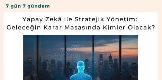 Yapay Zekâ Ile Stratejik Yönetim Geleceğin Karar Masasında Kimler Olacak Satınalma Dergisi 7 Gün 7 Gündem